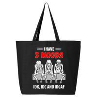 Skeleton I Have 3 Moods IDK IDC And IDGAF 25L Jumbo Tote