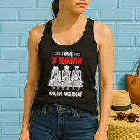 Skeleton I Have 3 Moods IDK IDC And IDGAF Womens Tank Top