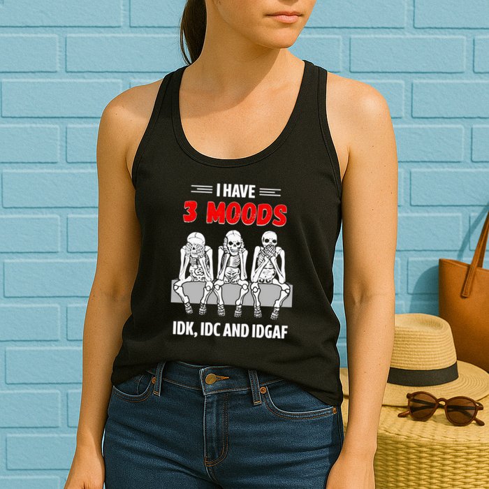Skeleton I Have 3 Moods IDK IDC And IDGAF Womens Tank Top