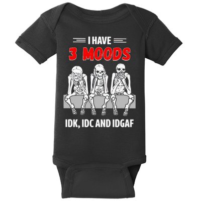 Skeleton I Have 3 Moods IDK IDC And IDGAF Baby Bodysuit