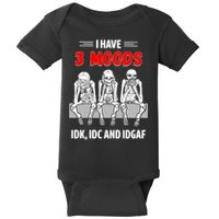 Skeleton I Have 3 Moods IDK IDC And IDGAF Baby Bodysuit