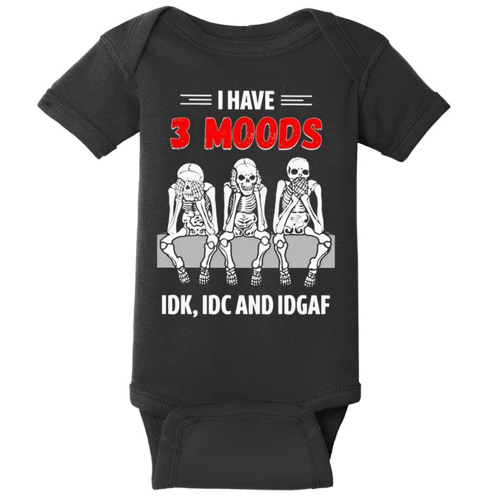 Skeleton I Have 3 Moods IDK IDC And IDGAF Baby Bodysuit