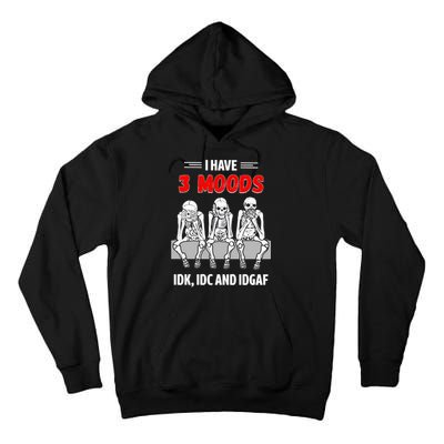Skeleton I Have 3 Moods IDK IDC And IDGAF Tall Hoodie