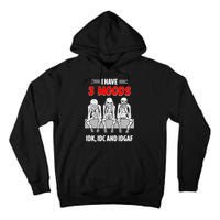 Skeleton I Have 3 Moods IDK IDC And IDGAF Tall Hoodie