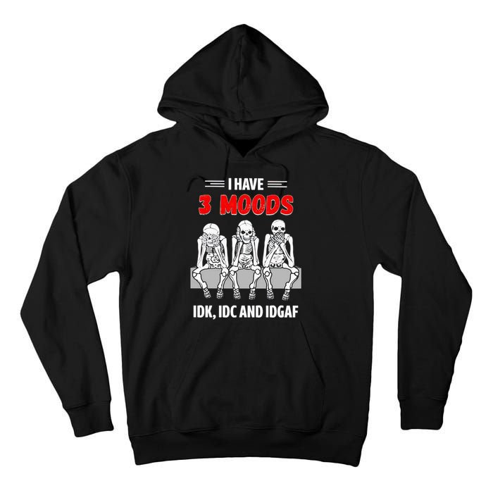 Skeleton I Have 3 Moods IDK IDC And IDGAF Tall Hoodie