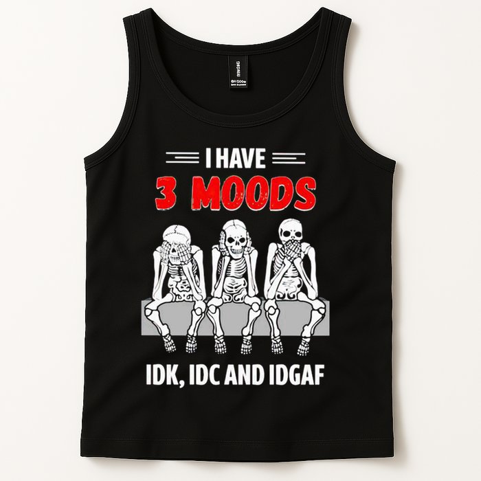Skeleton I Have 3 Moods IDK IDC And IDGAF Tank Top