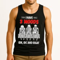 Skeleton I Have 3 Moods IDK IDC And IDGAF Tank Top