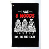 Skeleton I Have 3 Moods IDK IDC And IDGAF Golf Towel