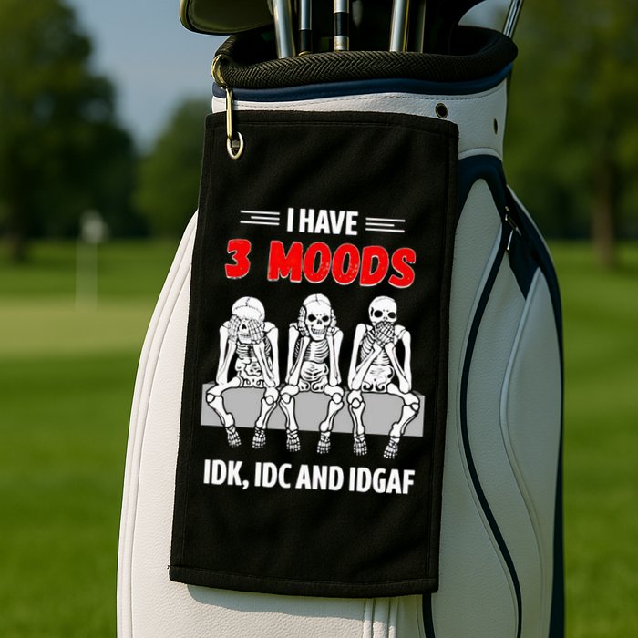 Skeleton I Have 3 Moods IDK IDC And IDGAF Golf Towel