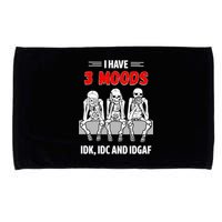 Skeleton I Have 3 Moods IDK IDC And IDGAF Microfiber Hand Towel