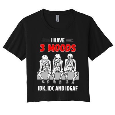 Skeleton I Have 3 Moods IDK IDC And IDGAF Crop Top