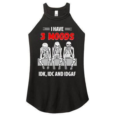 Skeleton I Have 3 Moods IDK IDC And IDGAF Women's Perfect Tri Rocker Tank