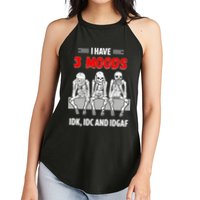 Skeleton I Have 3 Moods IDK IDC And IDGAF Women's Perfect Tri Rocker Tank