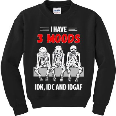 Skeleton I Have 3 Moods IDK IDC And IDGAF Kids Sweatshirt