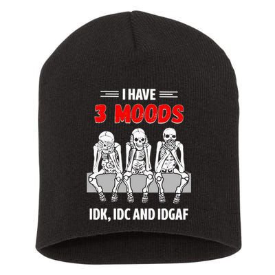 Skeleton I Have 3 Moods IDK IDC And IDGAF Short Acrylic Beanie