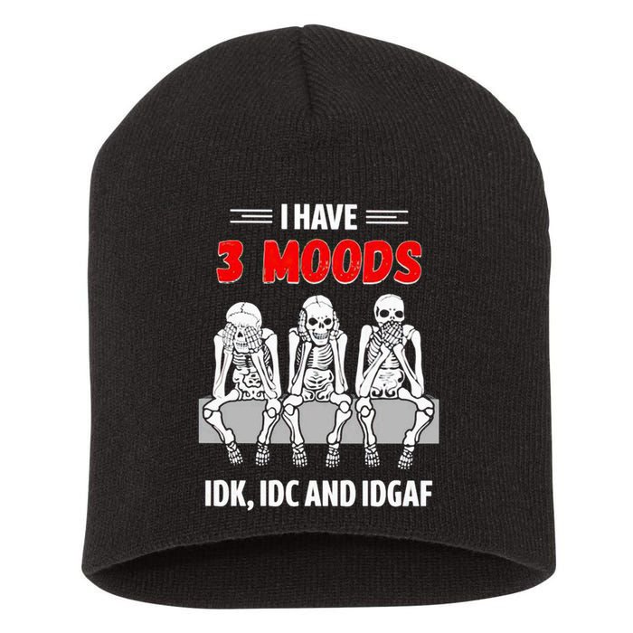 Skeleton I Have 3 Moods IDK IDC And IDGAF Short Acrylic Beanie