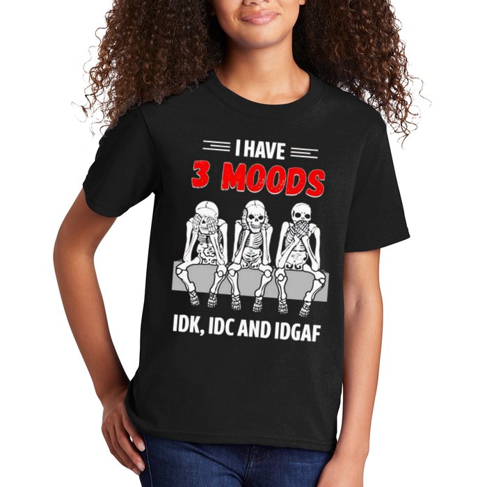Skeleton I Have 3 Moods IDK IDC And IDGAF Kids T-Shirt