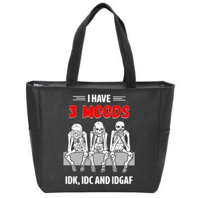 Skeleton I Have 3 Moods IDK IDC And IDGAF Zip Tote Bag