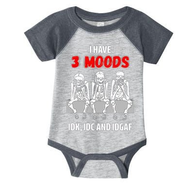 Skeleton I Have 3 Moods IDK IDC And IDGAF Infant Baby Jersey Bodysuit