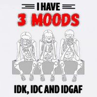Skeleton I Have 3 Moods IDK IDC And IDGAF Garment-Dyed Sweatshirt