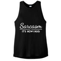 Sarcasm It's How I Hug Funny Ladies PosiCharge Tri-Blend Wicking Tank