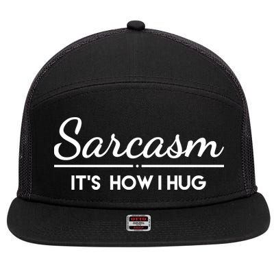Sarcasm It's How I Hug Funny 7 Panel Mesh Trucker Snapback Hat