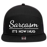 Sarcasm It's How I Hug Funny 7 Panel Mesh Trucker Snapback Hat