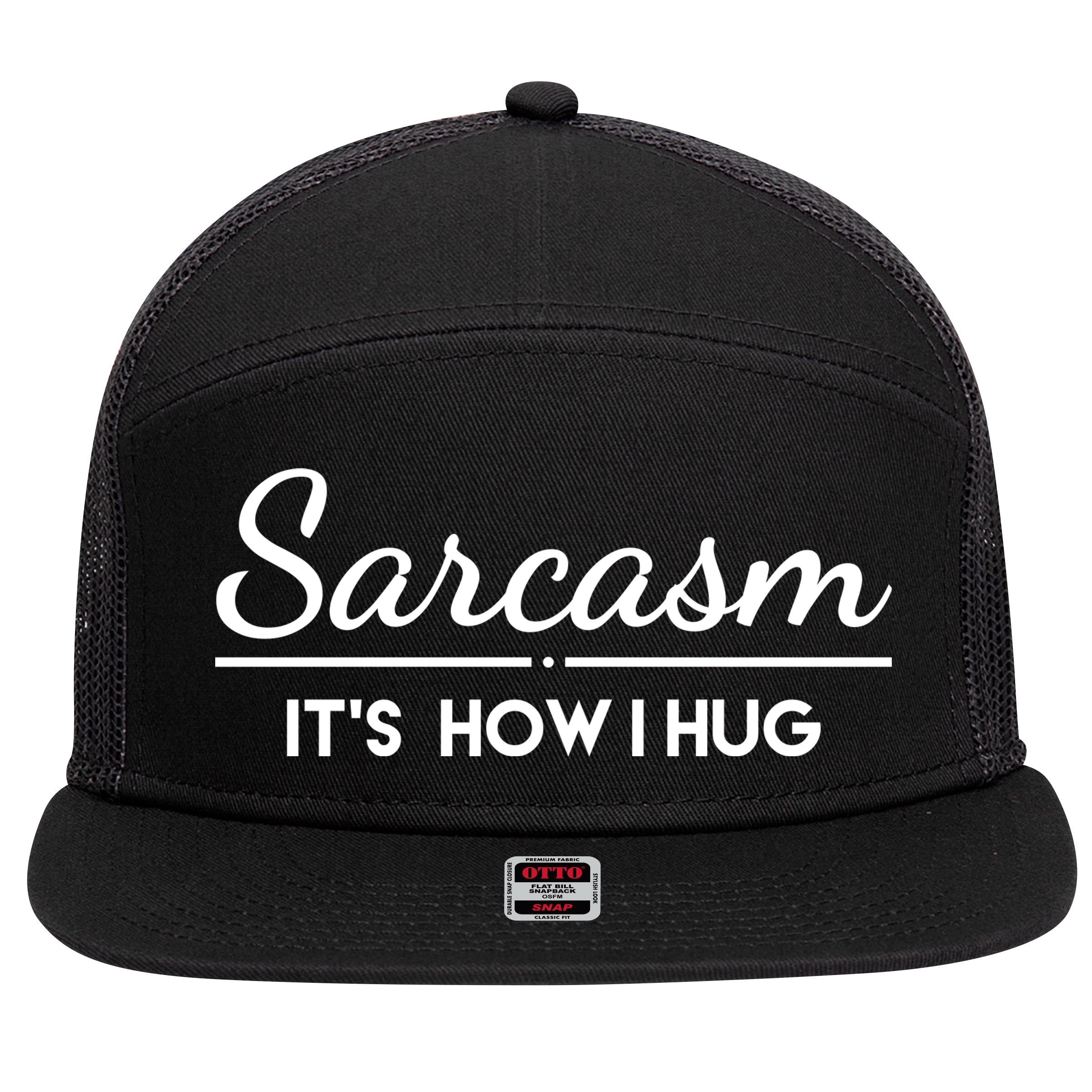 Sarcasm It's How I Hug Funny 7 Panel Mesh Trucker Snapback Hat