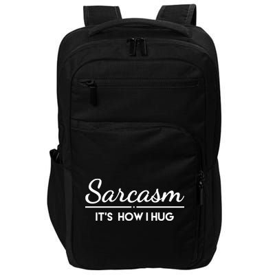 Sarcasm It's How I Hug Funny Impact Tech Backpack