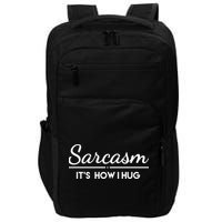 Sarcasm It's How I Hug Funny Impact Tech Backpack