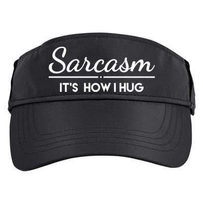 Sarcasm It's How I Hug Funny Adult Drive Performance Visor