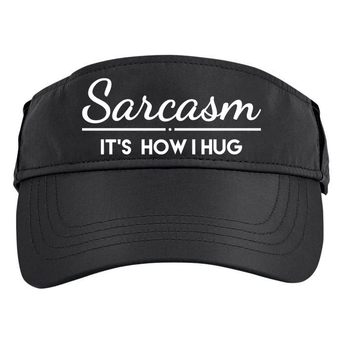 Sarcasm It's How I Hug Funny Adult Drive Performance Visor