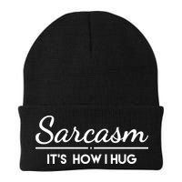 Sarcasm It's How I Hug Funny Beanie