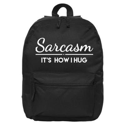 Sarcasm It's How I Hug Funny 16 in Basic Backpack