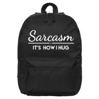Sarcasm It's How I Hug Funny 16 in Basic Backpack