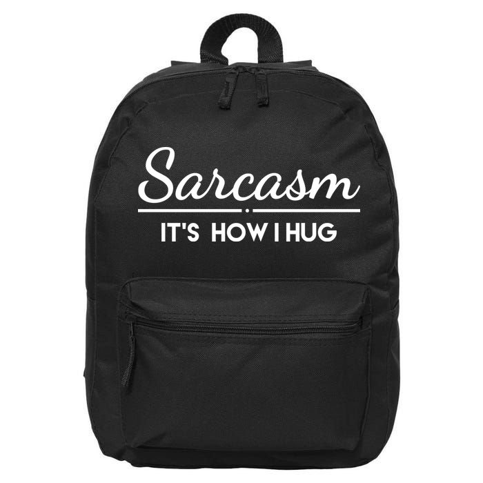 Sarcasm It's How I Hug Funny 16 in Basic Backpack