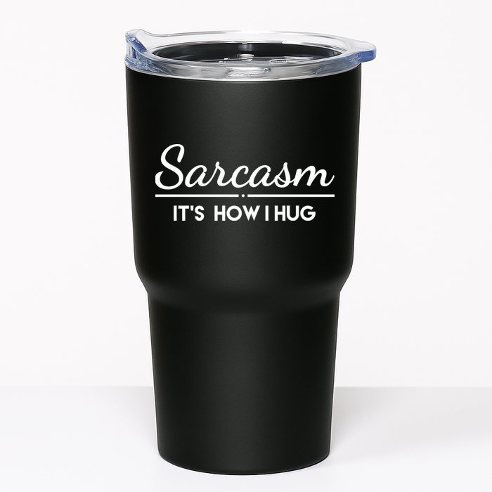Sarcasm It's How I Hug Funny Tumbler
