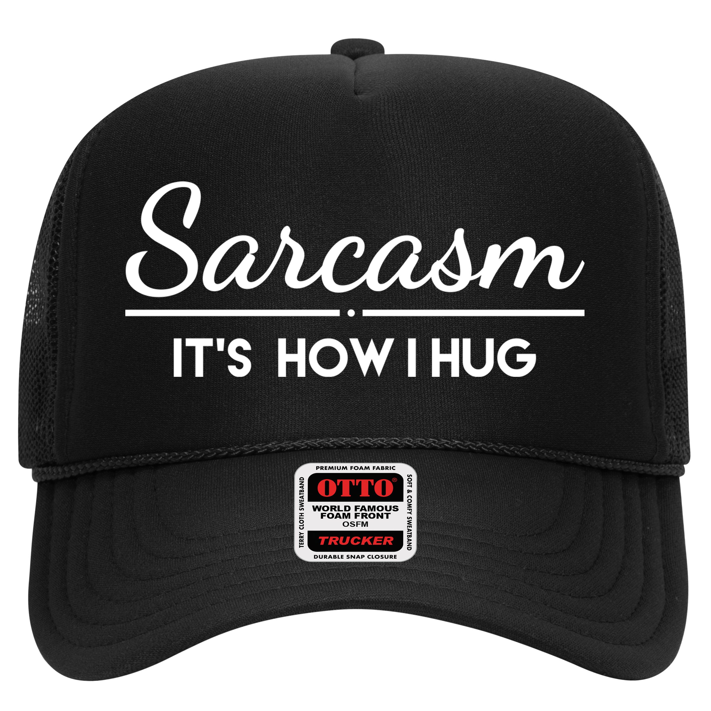 Sarcasm It's How I Hug Funny Trucker Hat