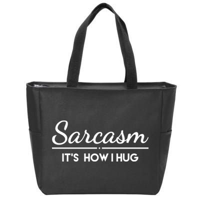 Sarcasm It's How I Hug Funny Zip Tote Bag