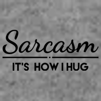 Sarcasm It's How I Hug Funny T-Shirt