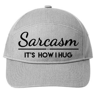 Sarcasm It's How I Hug Funny 7-Panel Snapback Hat