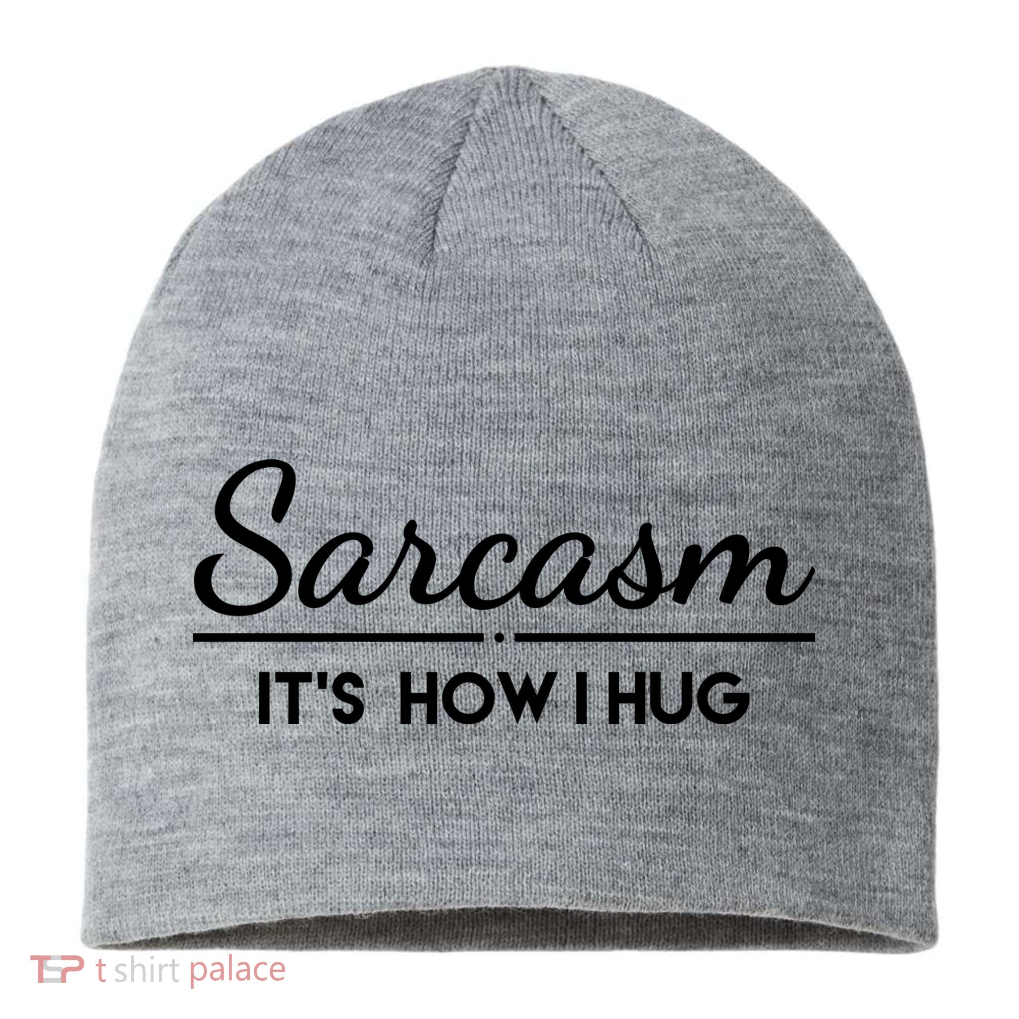 Sarcasm It's How I Hug Funny Sustainable Beanie