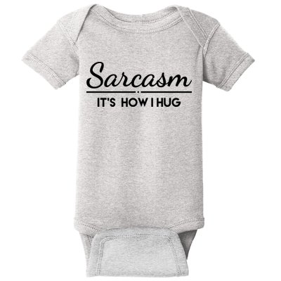 Sarcasm It's How I Hug Funny Baby Bodysuit