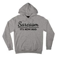 Sarcasm It's How I Hug Funny Tall Hoodie