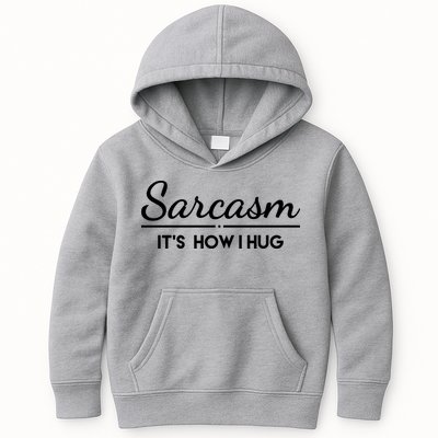 Sarcasm It's How I Hug Funny Kids Hoodie