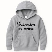 Sarcasm It's How I Hug Funny Kids Hoodie