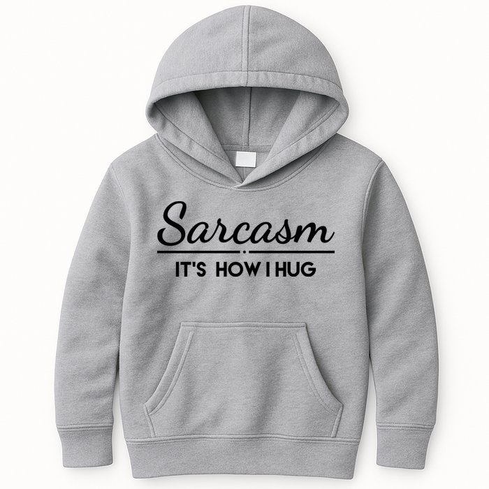 Sarcasm It's How I Hug Funny Kids Hoodie