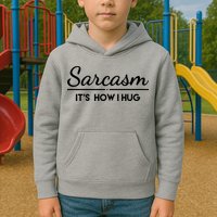 Sarcasm It's How I Hug Funny Kids Hoodie
