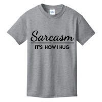 Sarcasm It's How I Hug Funny Kids T-Shirt