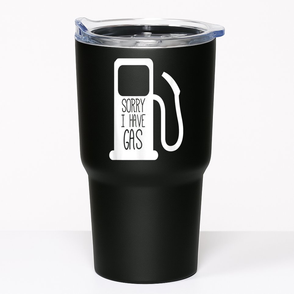Sorry I Have Gas Funny Fart Toilet Humor Pump Tumbler
